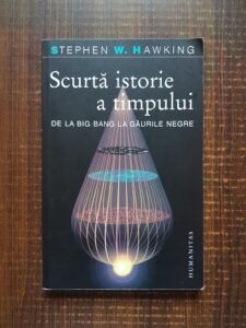Stephen W. Hawking - Scurta istorie a timpului. De la Big Bang la gaurile negre