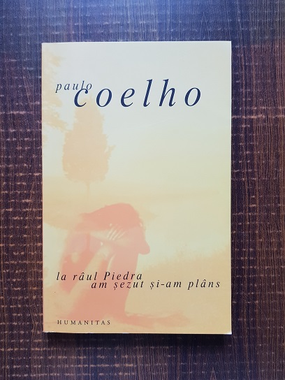 Paulo Coelho - La raul Piedra am sezut si am plans