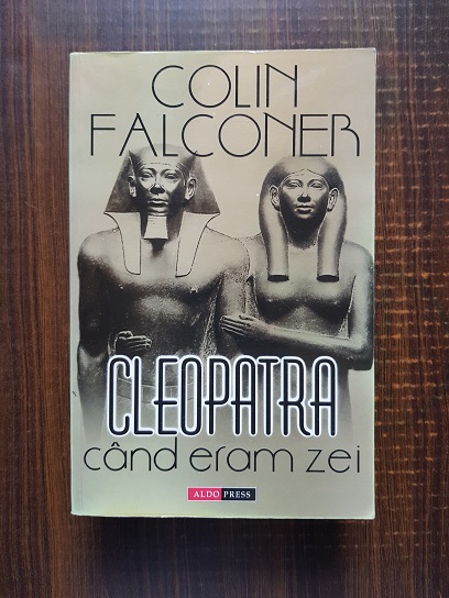 Colin Falconer – Cleopatra. Cand eram zei