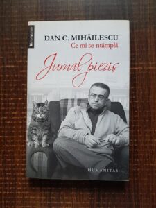 Dan C. Mihailescu - Ce mi se-ntampla. Jurnal piezis