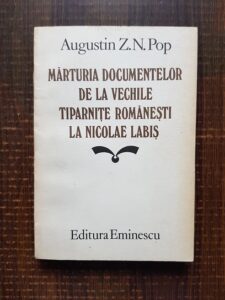 Augustin Z. N. Pop - Marturia documentelor de la vechile tiparnite romanesti la Nicolae Labis