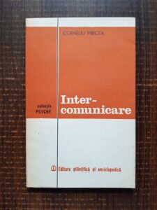 Corneliu Mircea - Intercomunicare. Eseu de antropologie psihologica