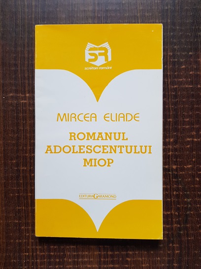 Mircea Eliade - Romanul adolescentului miop