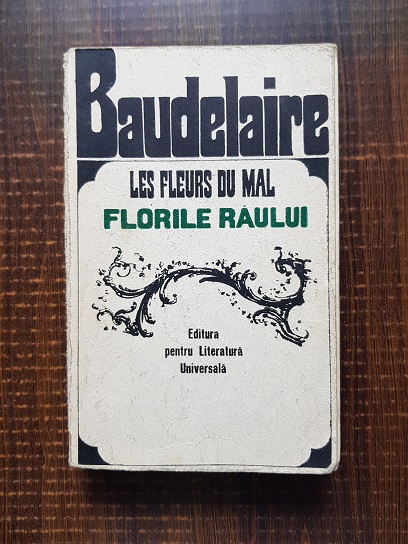 Charles Baudelaire - Les Fleurs du mal. Florile raului (editie bilingva romana, franceza)