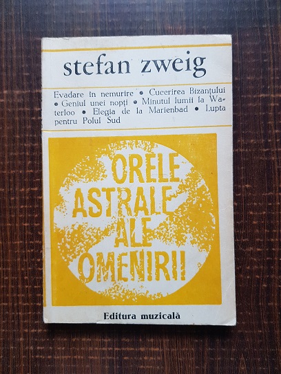 Stefan Zweig - Orele astrale ale omenirii. Miniaturi istorice (1978)