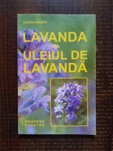 Stefan Manea - Lavanda si uleiul de lavanda