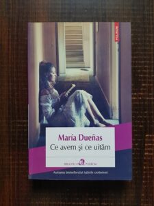 Maria Duenas - Ce avem si ce uitam