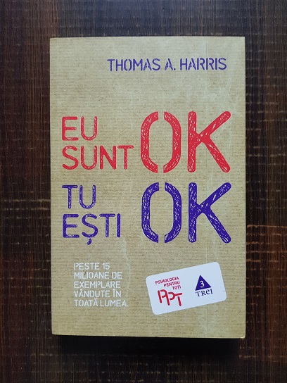 Thomas A. Harris - Eu sunt OK, tu esti OK
