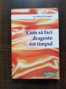 Dr. Barbara De Angelis - Cum sa faci dragoste tot timpul