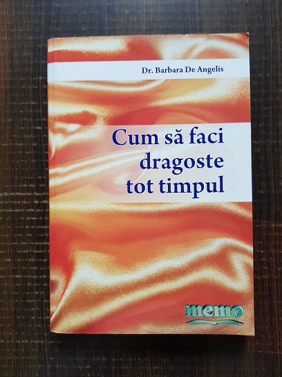 Dr. Barbara De Angelis – Cum sa faci dragoste tot timpul