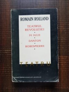 Romain Rolland - Teatru. Teatrul revolutiei. 14 iulie. Danton. Robespierre