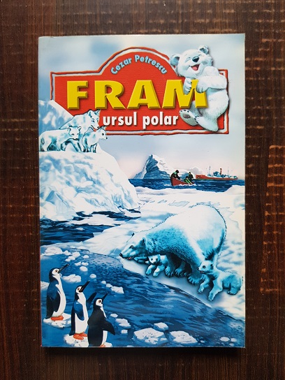 Cezar Petrescu - Fram, ursul polar
