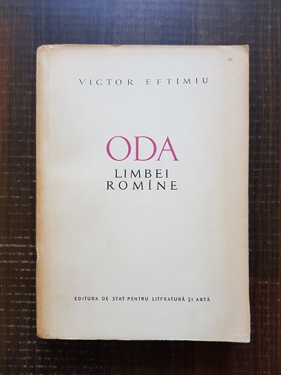 Victor Eftimiu – Oda limbei romane (1957, cu dedicatia si autograful autorului)