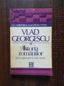 Vlad Georgescu - Istoria romanilor de la origini pana in zilele noastre