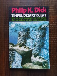 Philip K. Dick - Timpul dezarticulat
