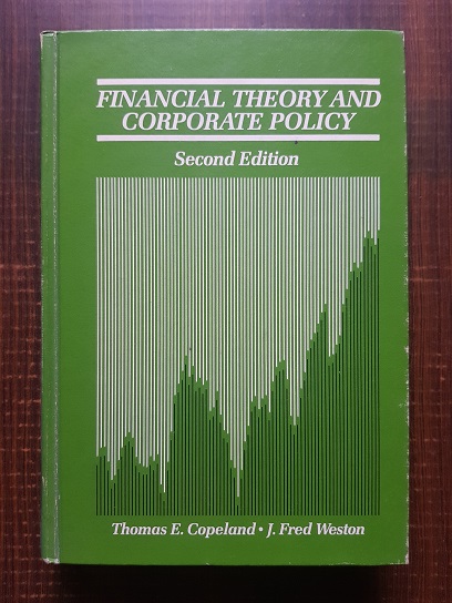 Thomas E. Copeland, J. Fred Weston – Financial Theory and Corporate Policy