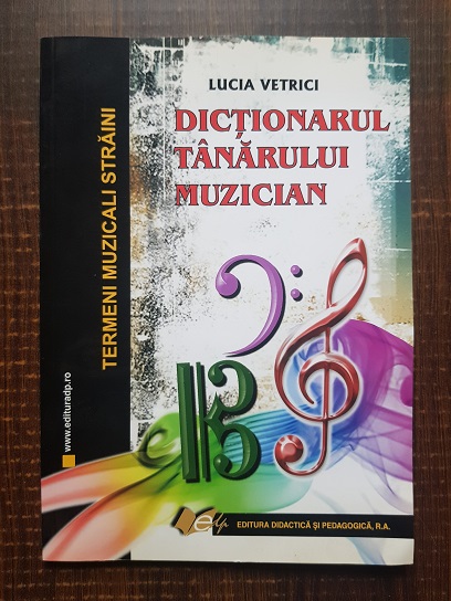 Lucia Vetrici – Dictionarul tanarului muzician. Termeni muzicali straini