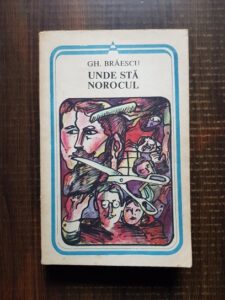 Gheorghe Braescu - Unde sta norocul