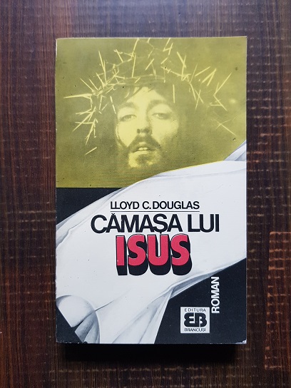 Lloyd C. Douglas - Camasa lui Isus