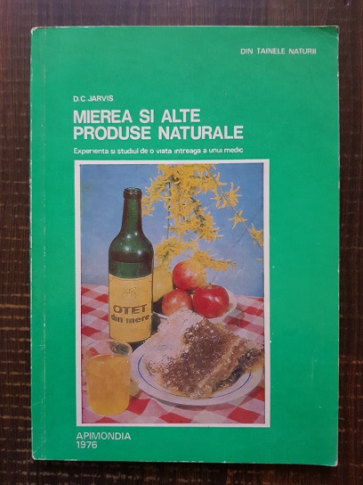 D. C. Jarvis – Mierea si alte produse naturale