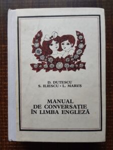 Dan Dutescu, Sanda Iliescu, Liliana Mares - Manual de conversatie in limba engleza