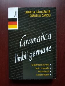 Aurelia Calugarita, Cornelia Danciu - Gramatica limbii germane (2014)