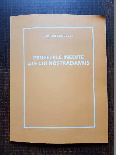 Arthur Crockett - Profetiile inedite ale lui Nostradamus