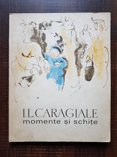 Ion Luca Caragiale – Momente si schite (1966, ilustratii de Baciu Constantin)