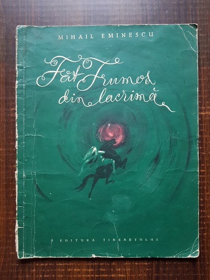 Mihai Eminescu - Fat Frumos din lacrima (1958, ilustratii de Marcela Cordescu)