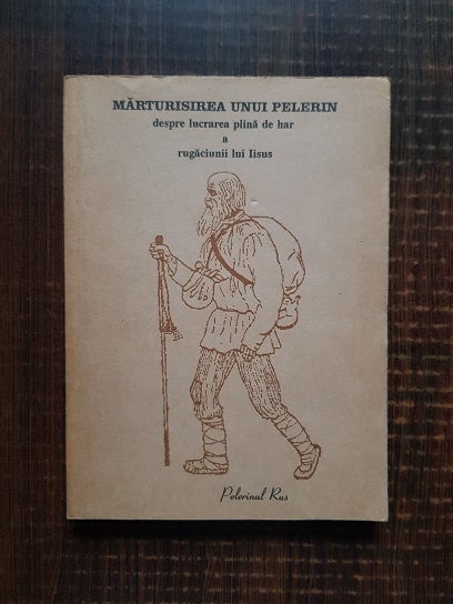 Marturisirea unui pelerin despre lucrarea plina de har a rugaciunii lui Iisus