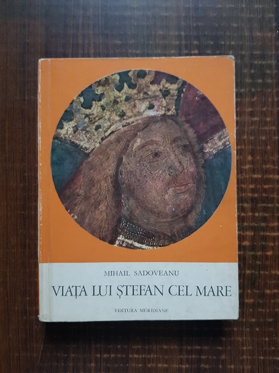 Mihail Sadoveanu – Viata lui Stefan cel Mare