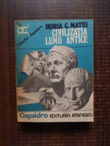 Horia C. Matei - Civilizatia lumii antice