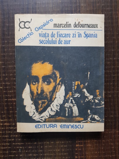 Marcelin Defourneaux - Viata de fiecare zi in Spania secolului de aur