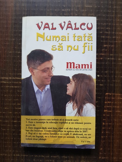 Val Valcu - Numai tata sa nu fii
