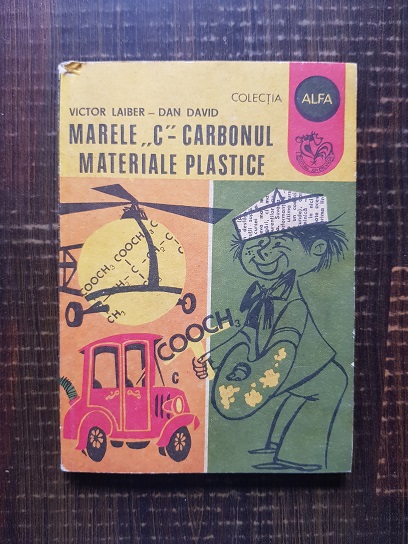 Victor Laiber - Marele C-Carbonul, materiale plastice
