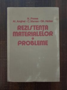 N. Posea, Al. Anghel - Rezistenta materialelor. Probleme