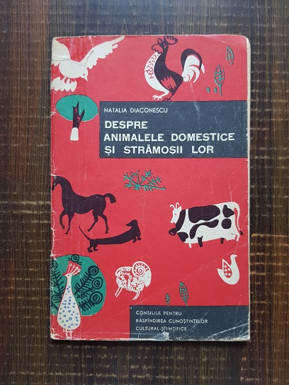Natalia Diaconescu - Despre animalele domestice si stramosii lor