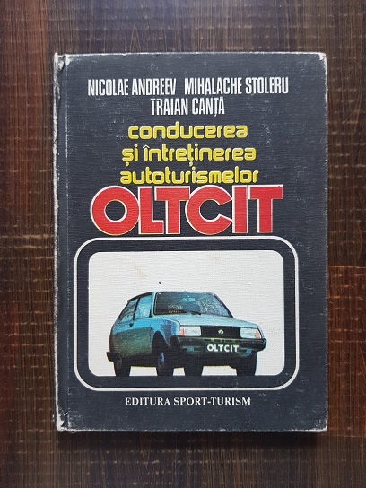 Nicolae Andreev – Conducerea si intretinerea autoturismelor Oltcit