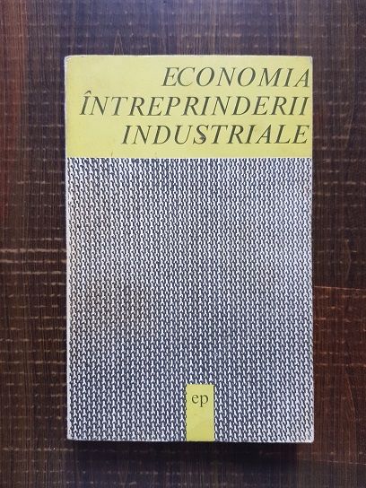 Economia intreprinderii industriale. Culegere de lectii