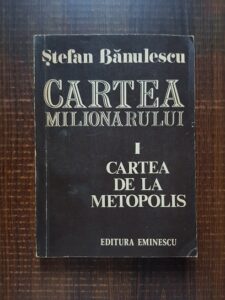 Stefan Banulescu - Cartea Milionarului. Volumul 1: Cartea de la Metopolis