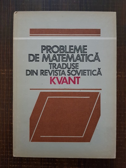 Horea Banea - Probleme de matematica traduse din revista sovietica Kvant