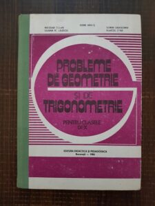 Stere Ianus - Probleme de geometrie si de trigonometrie pentru clasele IX-X