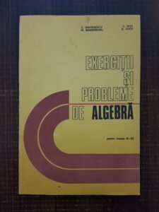 C. Nastasescu - Exercitii si probleme de algebra pentru clasele IX-XII