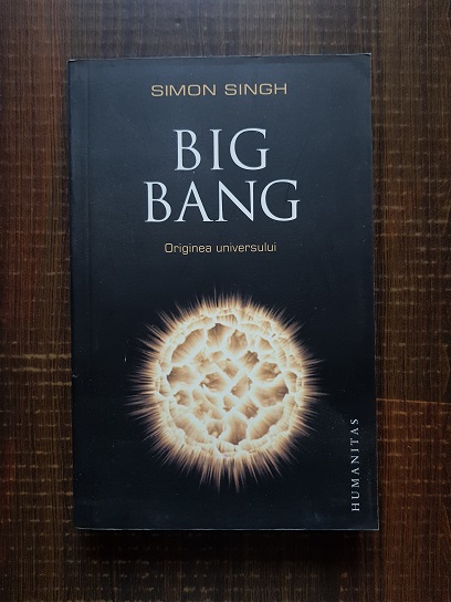 Simon Singh – Big Bang. Originea universului