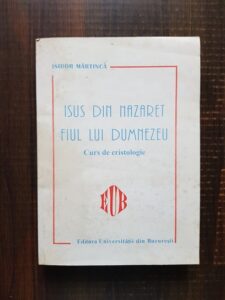 Isidor Martinca - Isus din Nazaret, fiul lui Dumnezeu. Curs de cristologie