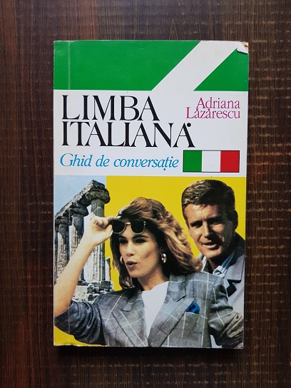 Adriana Lazarescu - Limba italiana. Ghid de conversatie