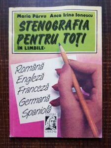Maria Parvu, Anca Irina Ionescu - Stenografia pentru toti in limbile romana, franceza, engleza germana si spaniola