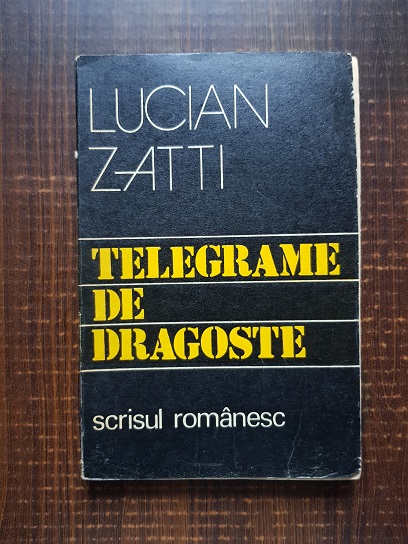 Lucian Zatti – Telegrame de dragoste