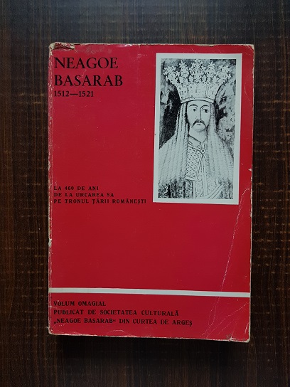 Neagoe Basarab 1512-1521. La 460 de ani de la urcarea sa pe tronul Tarii Romanesti