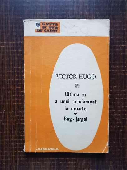 Victor Hugo - Ultima zi a unui condamnat la moarte. Bug Jargal